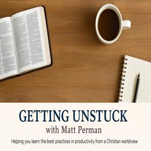 Getting Unstuck With Matt Perman by Matt Perman