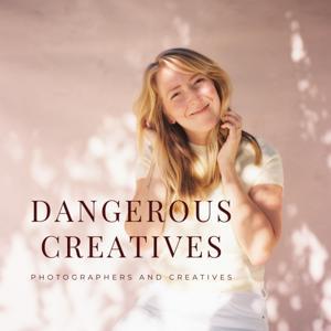 Dangerous Creatives - A Photography and Creative Business Podcast by Kristin Sweeting