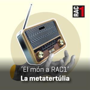 El món a RAC1 - La metatertúlia by RAC1