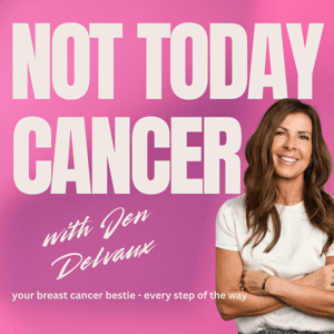 Not Today Cancer by Jen Delvaux