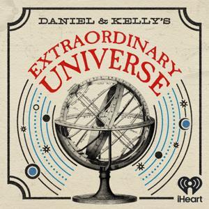 Daniel and Kelly’s Extraordinary Universe by iHeartPodcasts