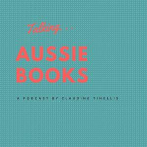 Talking Aussie Books by Claudine Tinellis