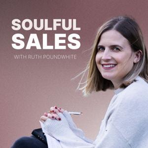 Soulful Sales With Ruth Poundwhite by Ruth Poundwhite