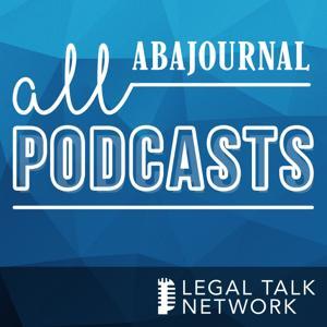 ABA Journal Podcasts - Legal Talk Network by Legal Talk Network