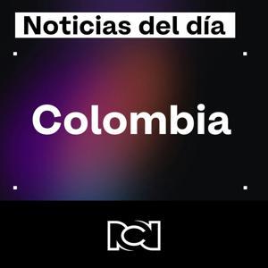 Noticias del día en Colombia by RCN Radio