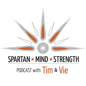 The Spartan Mind Strength Podcast with Tim & Vie: Ancient Wisdom for Modern Wellness by Vie Binga & Tim Ganley