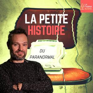 LA PETITE HISTOIRE DU PARANORMAL - histoires et légendes paranormales by La Fabrik Audio