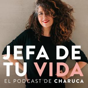 Jefa de tu vida. El podcast de Charuca by Charo Vargas