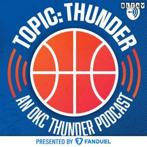 Topic: Thunder - an OKC Thunder Podcast by Topic: Thunder - OKC Podcast