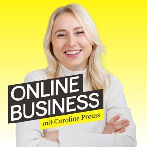 Der Online Business Podcast mit Caroline Preuss | Unternehmertum, Marketing & Social Media by Caroline Preuss
