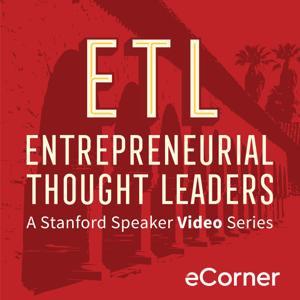 Entrepreneurial Thought Leaders Video Series by Stanford eCorner