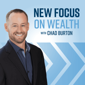 New Focus on Wealth with Chad Burton by Chad Burton