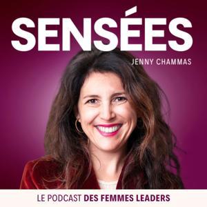 Sensées, le podcast des femmes leaders pour réussir sa carrière, son business et s'épanouir dans sa vie professionnelle (et personnelle !) avec confiance et sérénité. by Jenny Chammas