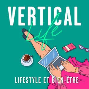 Vertical Life : Bien-être et Lifestyle by Vertical Audio