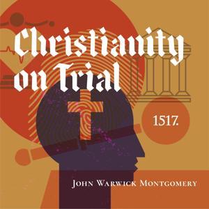 Christianity On Trial by 1517 Podcasts