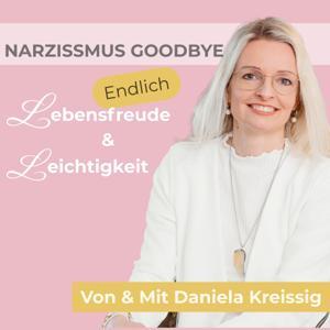 Narzissmus Goodbye - Endlich Lebensfreude & Leichtigkeit by Daniela Kreissig