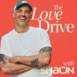 The Love Drive with Shaun Galanos by Shaun Galanos