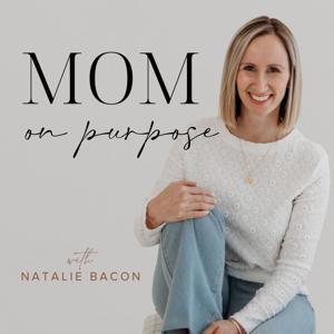 Mom On Purpose With Natalie Bacon by Natalie Bacon