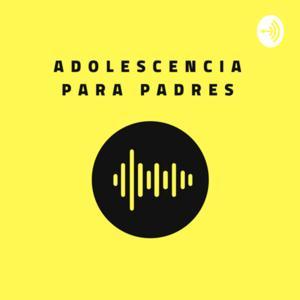 Adolescencia para Padres by Adolescencia para Padres