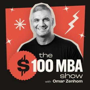 The $100 MBA Show by Omar Zenhom