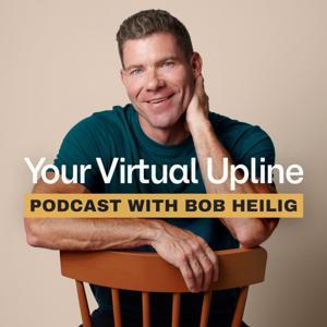 Your Virtual Upline Podcast by Bob Heilig