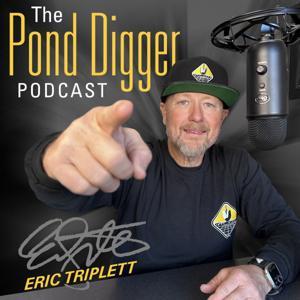 The Pond Digger Podcast by Eric Triplett