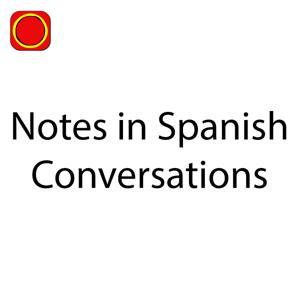 Notes in Spanish Conversations by Notes in Spanish Conversations
