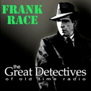 Frank Race Presented by the Great Detectives of Old Time Radio|Mystery Audio Dramas by Adam Graham