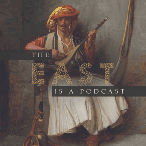 The East is a Podcast by Sina Rahmani (@urorientalist)