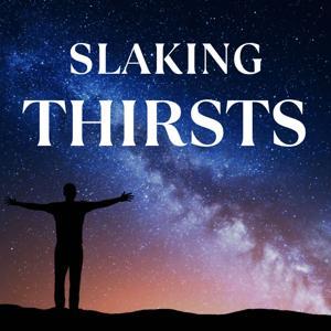 Slaking Thirsts by Slaking Thirsts