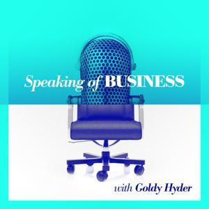 Speaking of Business with Goldy Hyder by Goldy Hyder