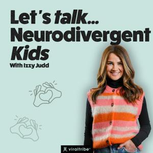 Let's Talk Neurodivergent Kids with Izzy Judd by Viral Tribe Entertainment