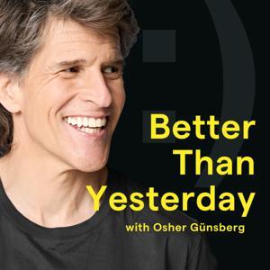 Better Than Yesterday with Osher Günsberg by Osher Günsberg