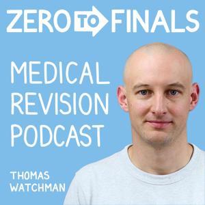 The Zero to Finals Medical Revision Podcast by Thomas Watchman