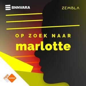 Zembla Podcast: Op zoek naar Marlotte by NPO Luister / BNNVARA