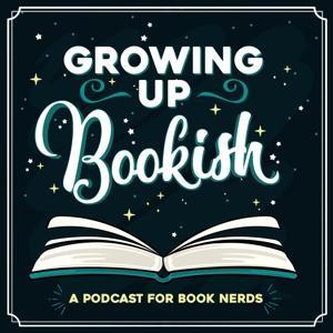 Growing Up Bookish by Allison & Emma: Book Lovers and Giant Nerds