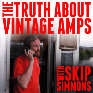 The Truth About Vintage Amps with Skip Simmons by The Fretboard Journal