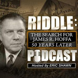 Riddle: The Podcast - The Search for James R. Hoffa 50 Years Later by FOX News Radio