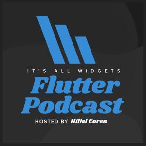 It's All Widgets! Flutter Podcast by Hillel Coren