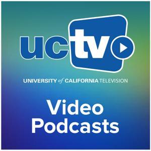University of California Video Podcasts (Video) by UCTV