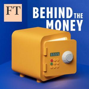 Behind the Money by Financial Times