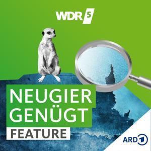 WDR 5 Neugier genügt - Das Feature by WDR 5