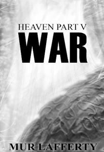 Heaven - Season Five: War by Mur Lafferty