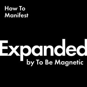 EXPANDED Podcast by To Be Magnetic™ by To Be Magnetic™