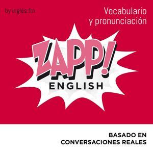 Zapp! Inglés Vocabulario y Pronunciación by Ingles.fm