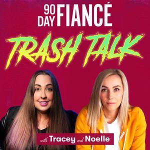 90 Day Fiance Trash Talk by Tracey Carnazzo