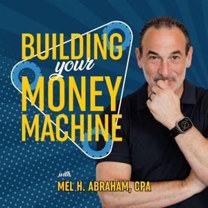 Building Your Money Machine by Mel H Abraham, CPA, CVA, ASA