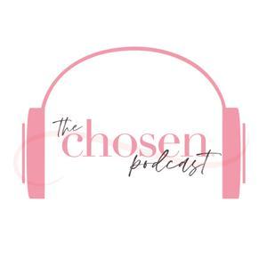 The Chosen Podcast by Chosen Women’s Conference