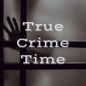 True Crime Time by True Crime Time