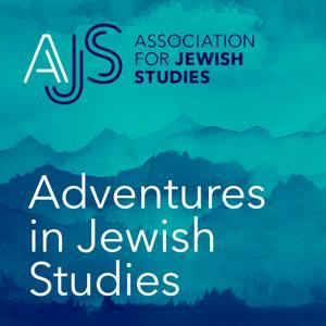 Adventures in Jewish Studies Podcast by Association for Jewish Studies
